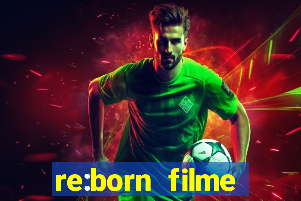 re:born filme completo dublado