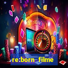 re:born filme completo dublado