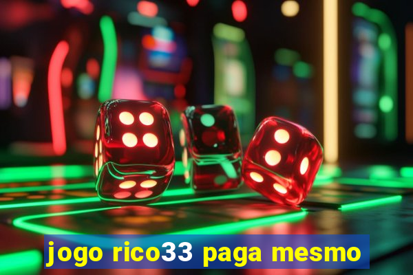 jogo rico33 paga mesmo