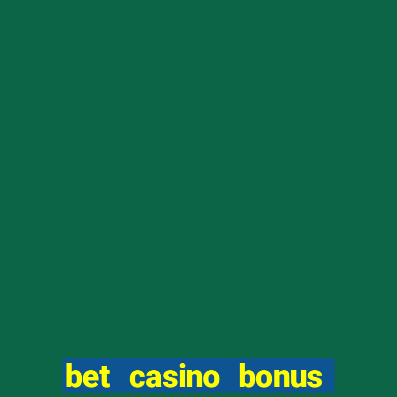 bet casino bonus sem deposito