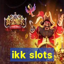 ikk slots