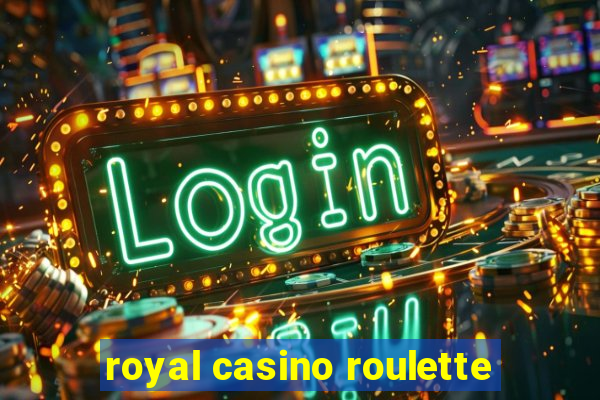 royal casino roulette