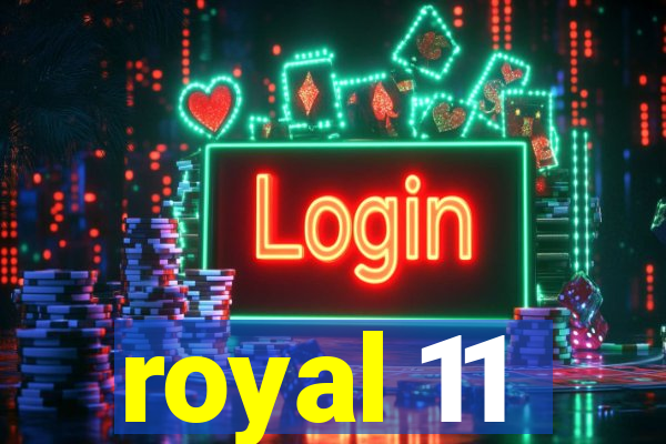 royal 11