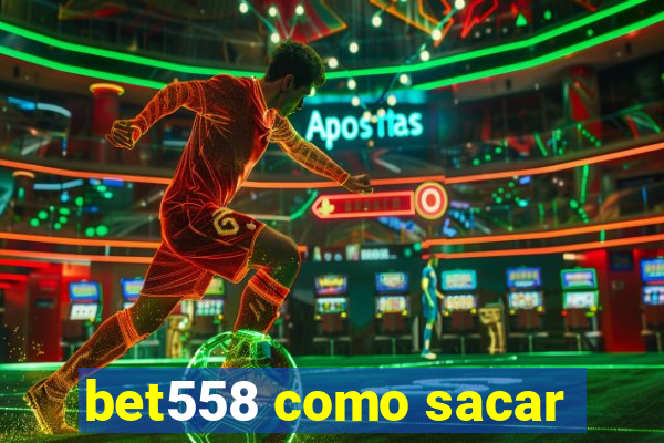 bet558 como sacar