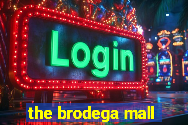 the brodega mall