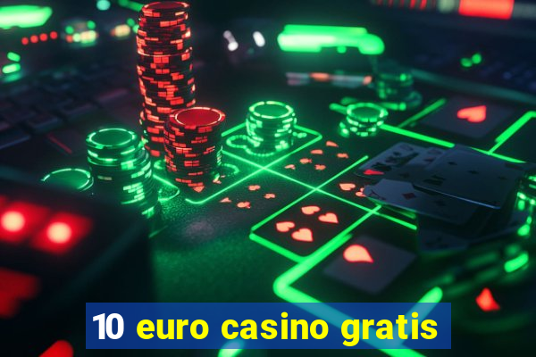 10 euro casino gratis