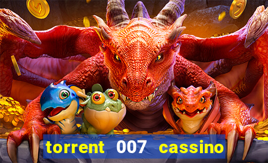 torrent 007 cassino royale legendado