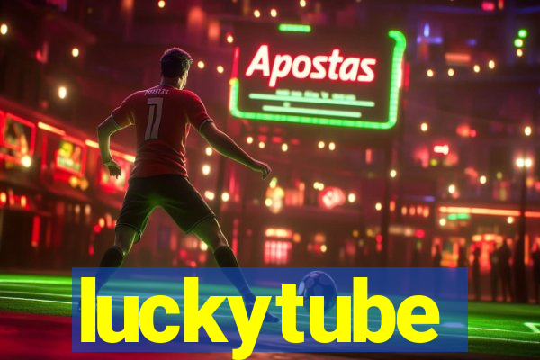 luckytube