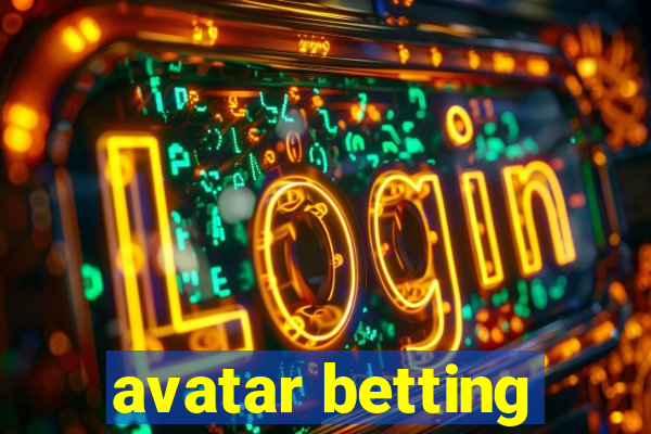 avatar betting