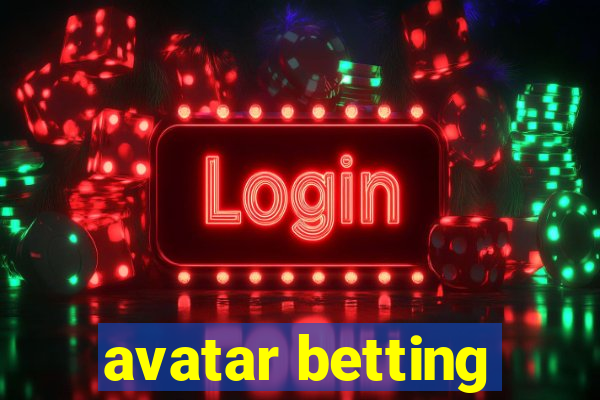 avatar betting