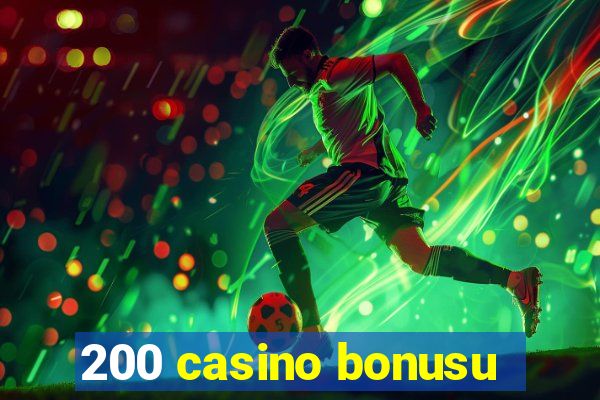 200 casino bonusu