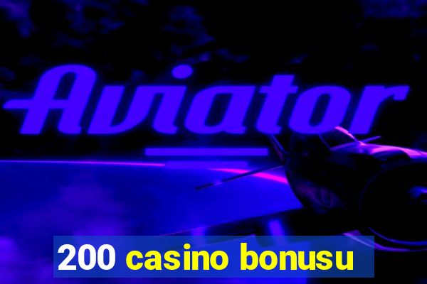 200 casino bonusu