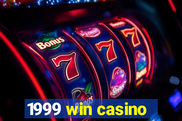 1999 win casino