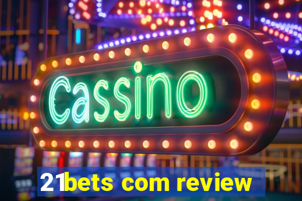 21bets com review