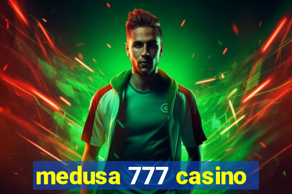 medusa 777 casino