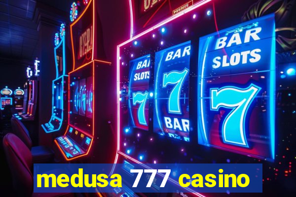 medusa 777 casino