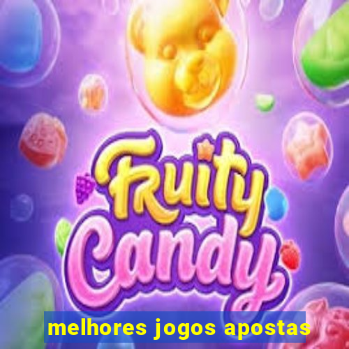 melhores jogos apostas