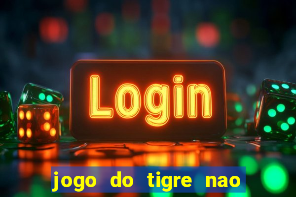 jogo do tigre nao esta pagando