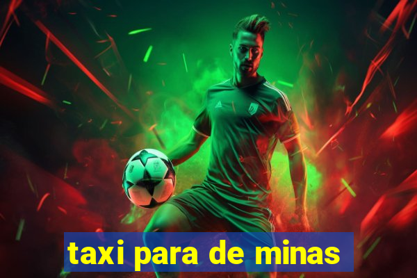 taxi para de minas