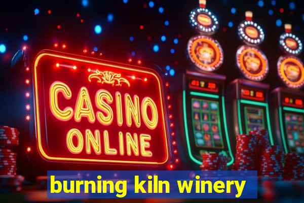 burning kiln winery