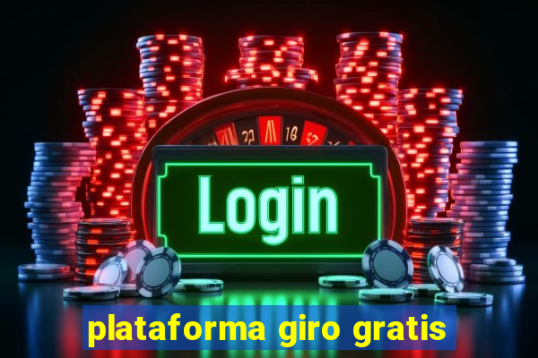 plataforma giro gratis