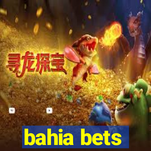 bahia bets