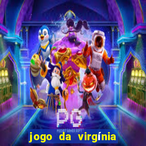 jogo da virgínia que ganha dinheiro