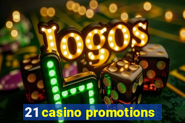 21 casino promotions