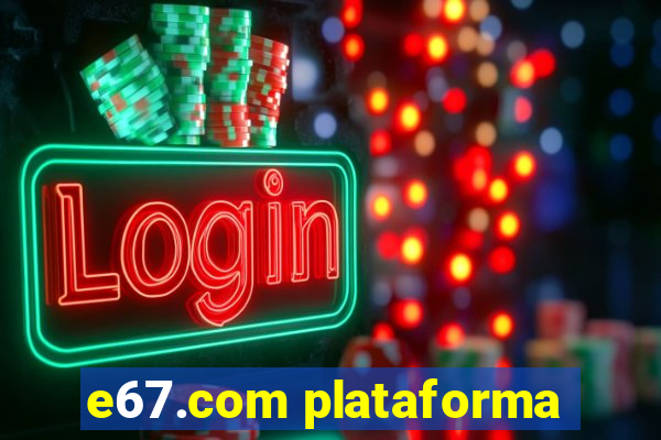 e67.com plataforma