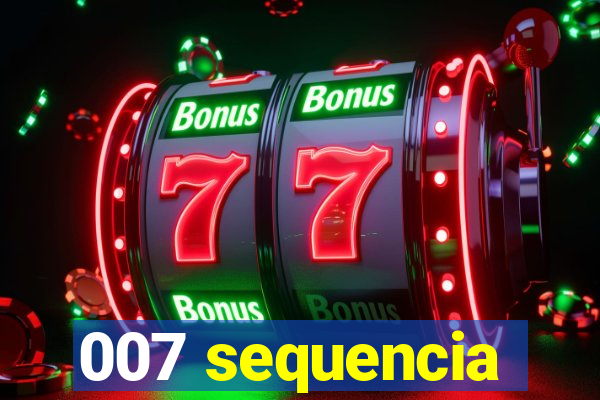 007 sequencia