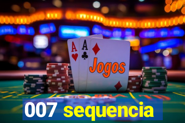 007 sequencia