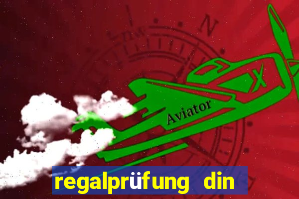 regalprüfung din en 15635