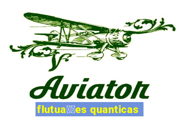 flutua莽玫es quanticas