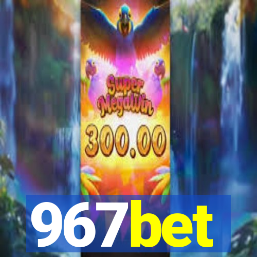 967bet