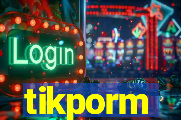 tikporm