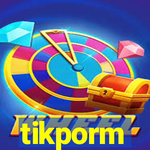 tikporm