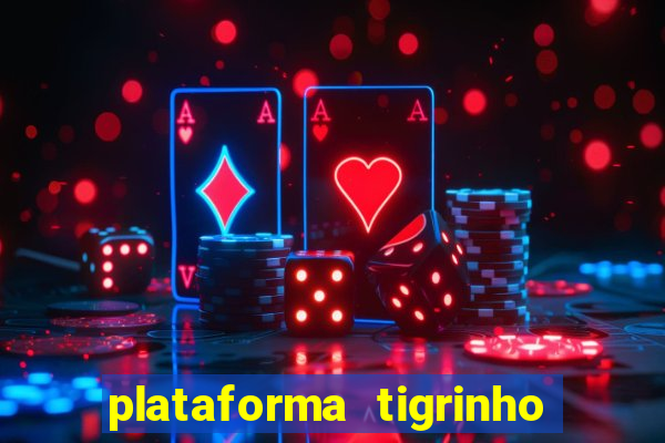 plataforma tigrinho com bonus de cadastro