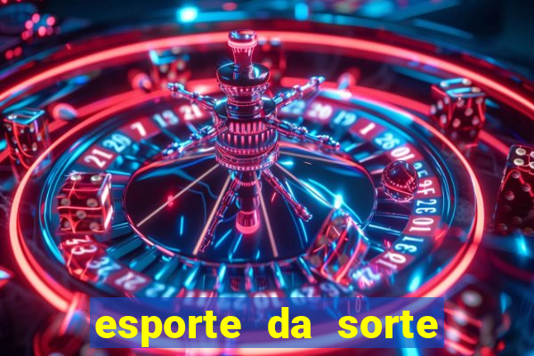 esporte da sorte casino aviator