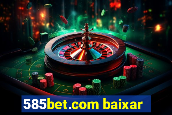 585bet.com baixar