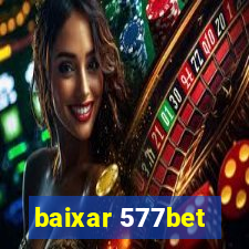 baixar 577bet