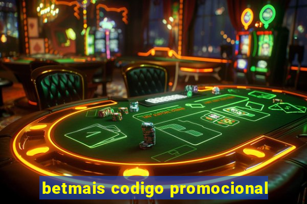 betmais codigo promocional