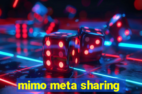 mimo meta sharing