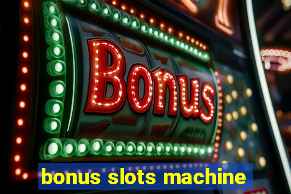 bonus slots machine