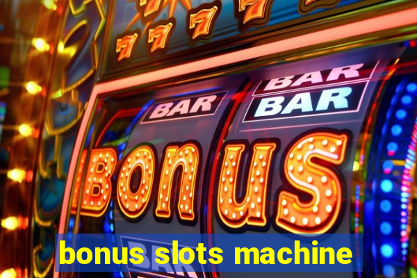 bonus slots machine