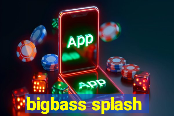 bigbass splash