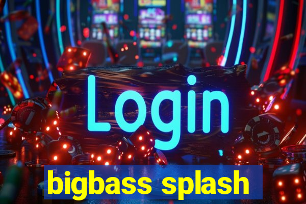 bigbass splash