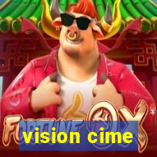 vision cime