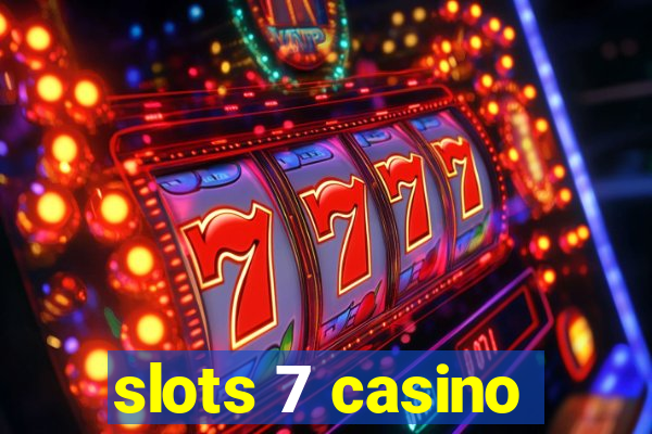 slots 7 casino