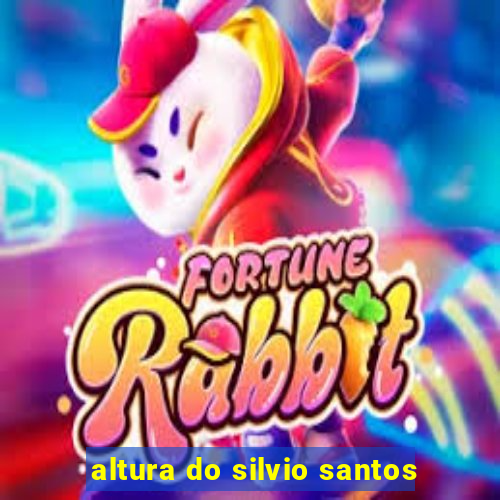 altura do silvio santos