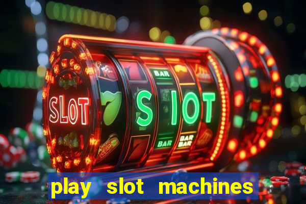 play slot machines on line